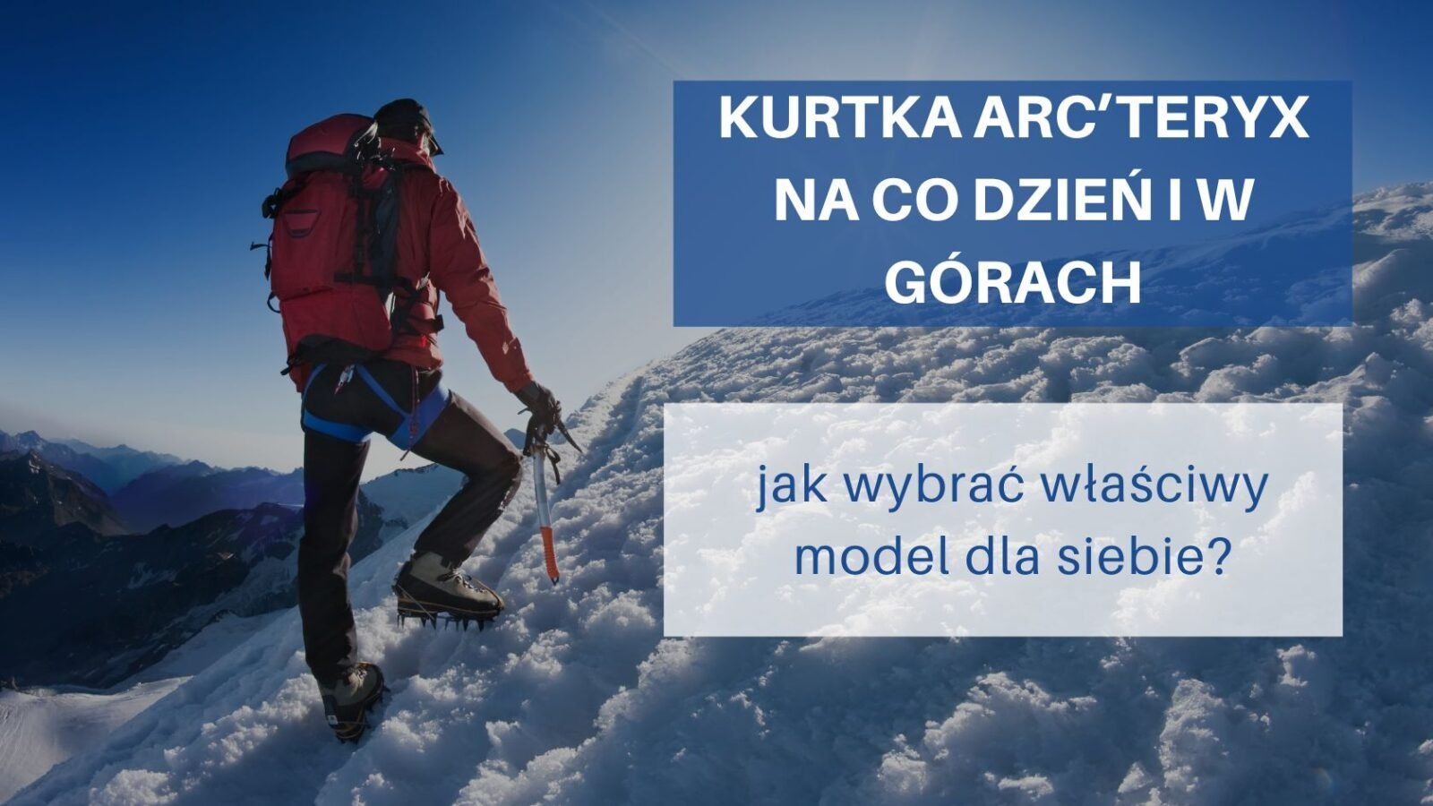 Kurtka Arc’teryx na co dzień i w górach – jak wybrać właściwy model dla siebie?